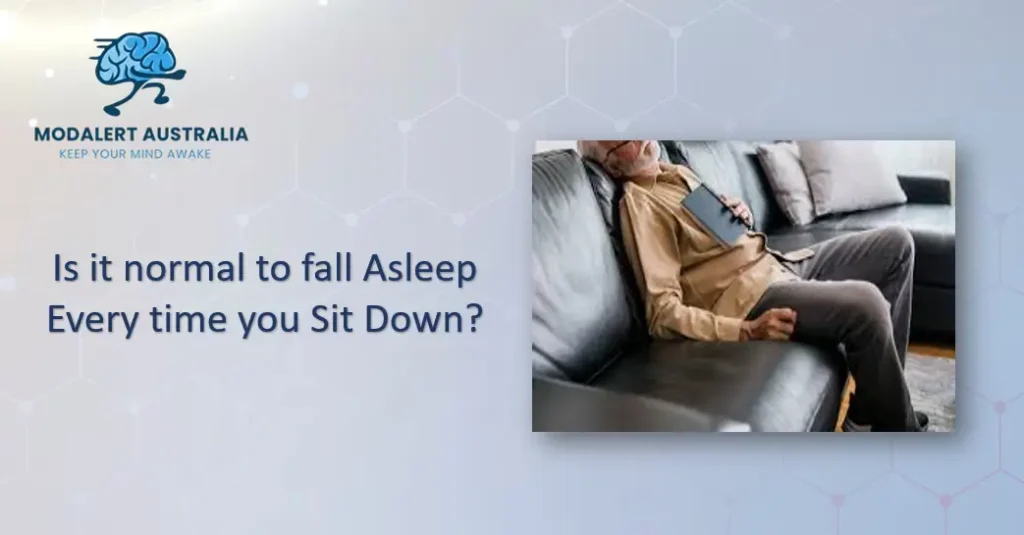 Is it normal to fall asleep every time you sit down