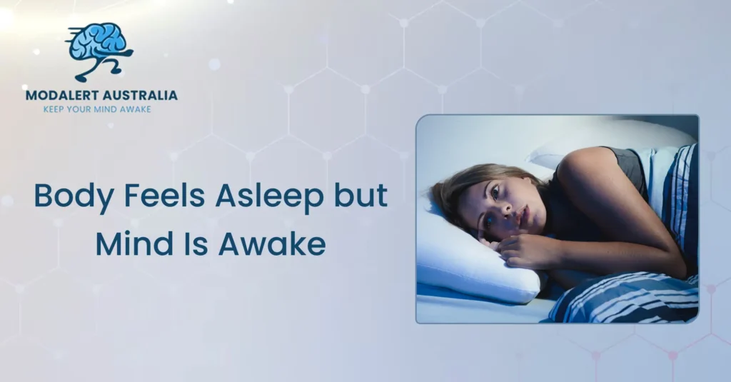 Body Feels Asleep but Mind Is Awake